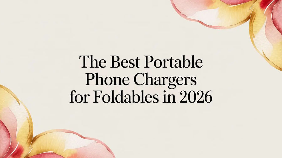 The Best Portable Phone Chargers for Foldables in 2026