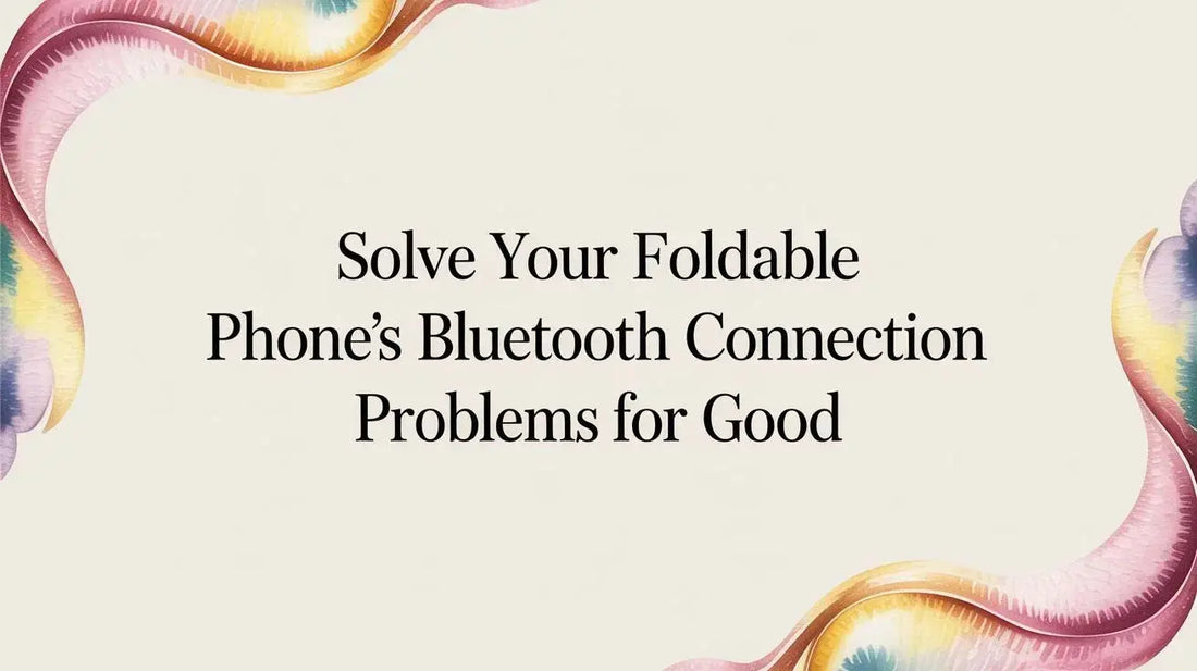 Solve Your Foldable Phone's Bluetooth Connection Problems for Good — FoldifyCase blog