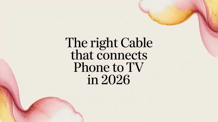 The Right Cable That Connects Phone to TV in 2026