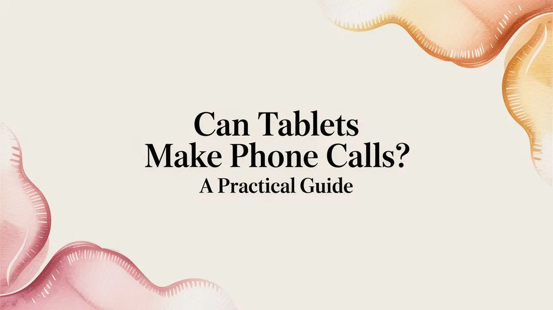 Can Tablets Make Phone Calls? A Practical Guide — FoldifyCase