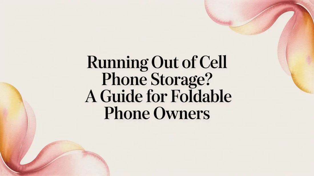 Running Out of Cell Phone Storage? A Guide for Foldable Phone Owners — FoldifyCase
