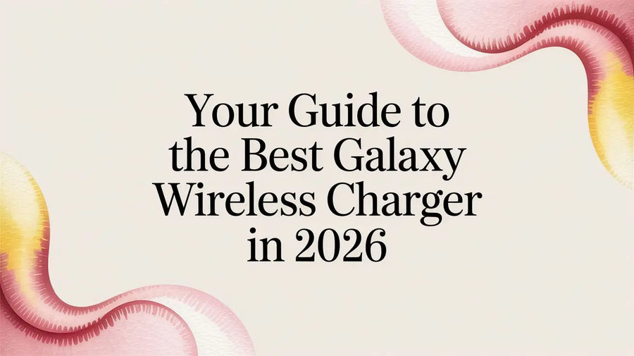 Your Guide to the Best Galaxy Wireless Charger in 2026