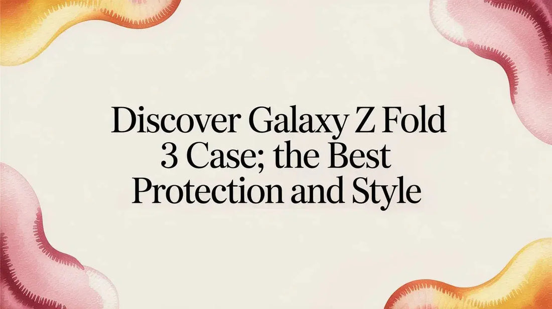Discover galaxy z fold 3 case: The Best Protection and Style — FoldifyCase blog