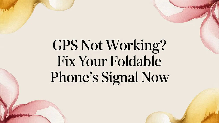 GPS Not Working? Fix Your Foldable Phone's Signal Now