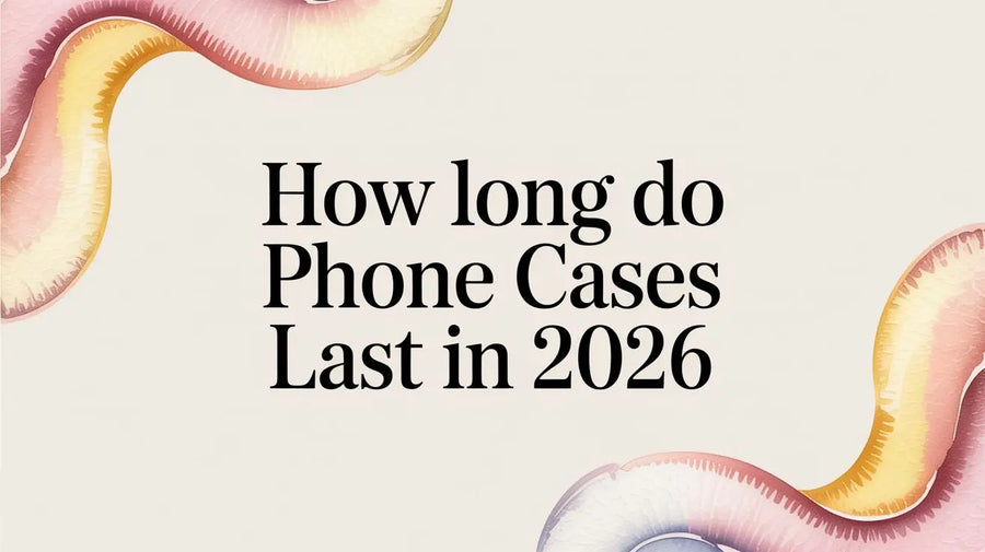 How Long Do Phone Cases Last in 2026