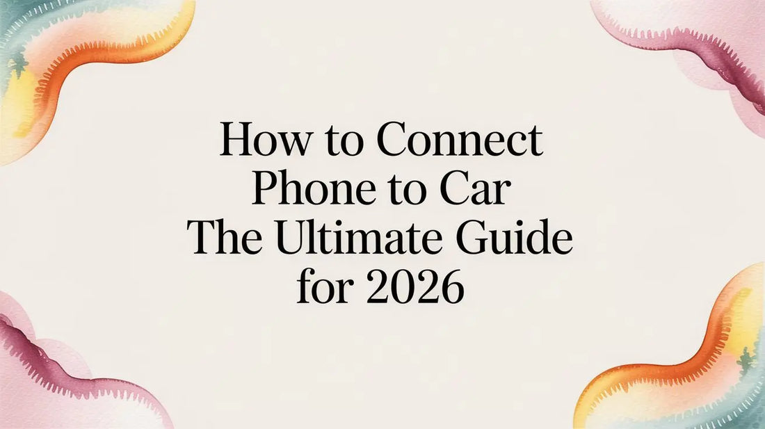 How to Connect Phone to Car The Ultimate Guide for 2026 — step-by-step guide on FoldifyCase