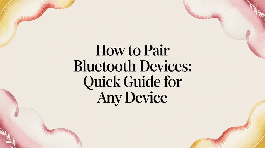 How to Pair Bluetooth Devices: Quick Guide for Any Device