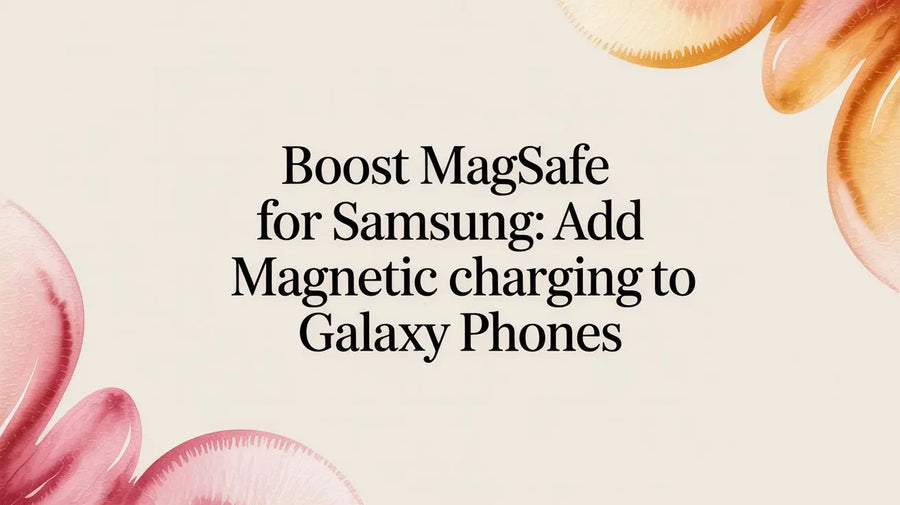 Boost magsafe for samsung: Add magnetic charging to Galaxy phones