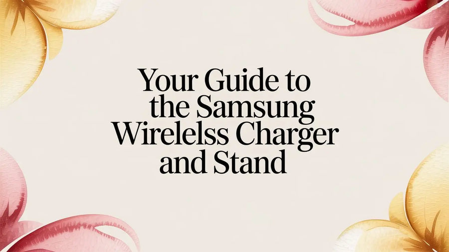 Your Guide to the Samsung Wireless Charger and Stand